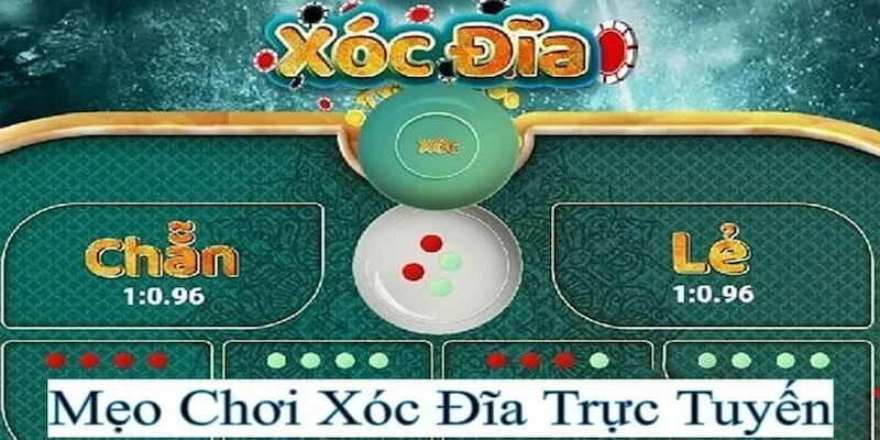 Một số mẹo chơi xóc đĩa trực tuyến hiệu quả