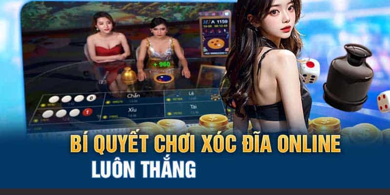 Cách chơi xóc đĩa luôn thắng